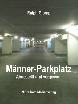 cover image of Männer-Parkplatz: Abgestellt und vergessen